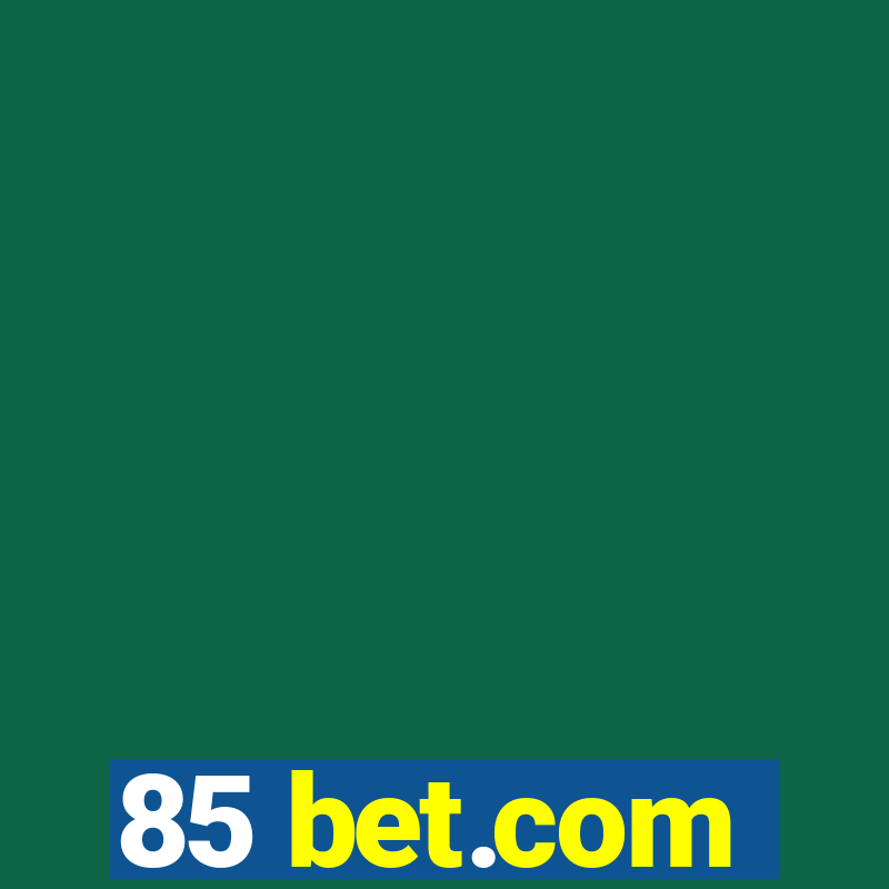 85 bet.com